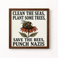 Clean the Seas Save the Bees Punch Nazis Unframed Art Print