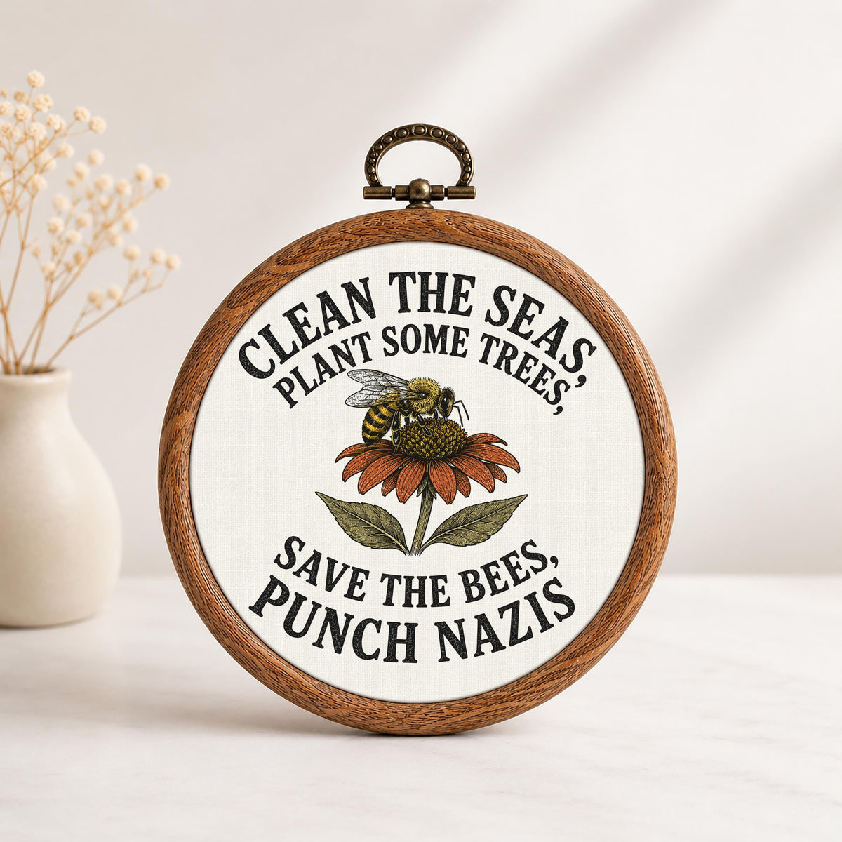 Clean the Seas Save the Bees Punch Nazis Faux Embroidery Hoop