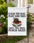 Clean the Seas Save the Bees Punch Nazis Garden Flag