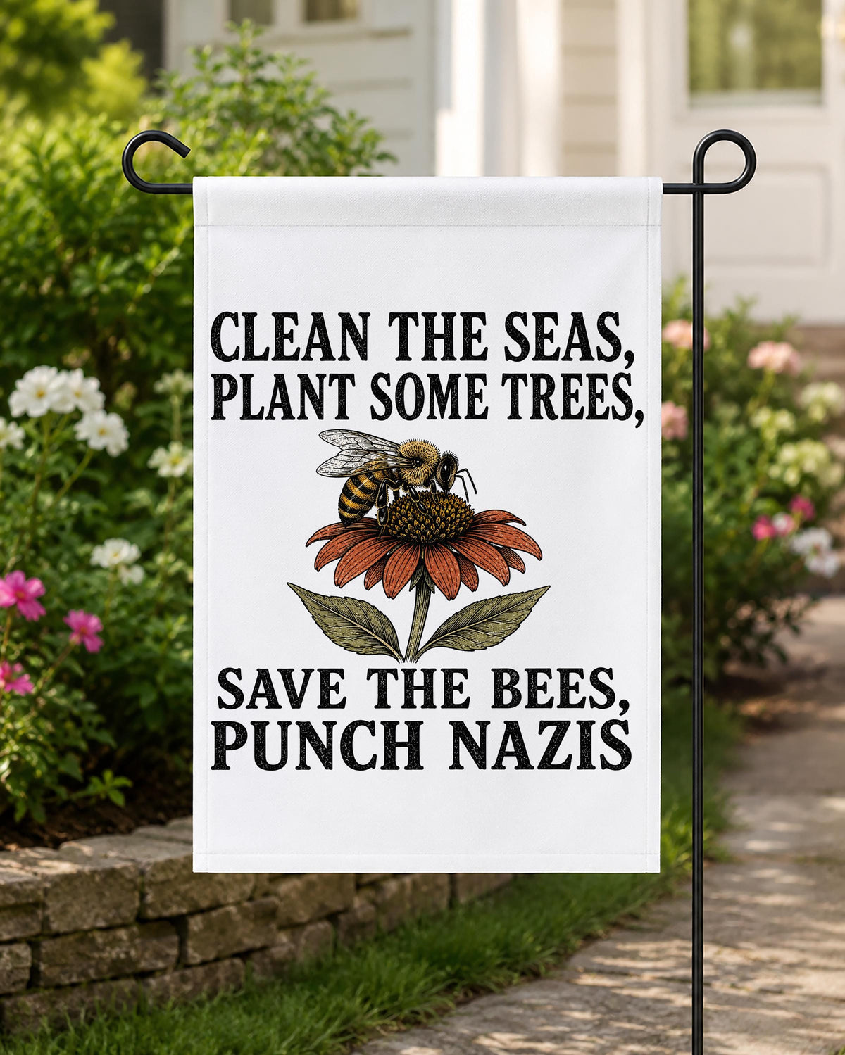 Clean the Seas Save the Bees Punch Nazis Garden Flag