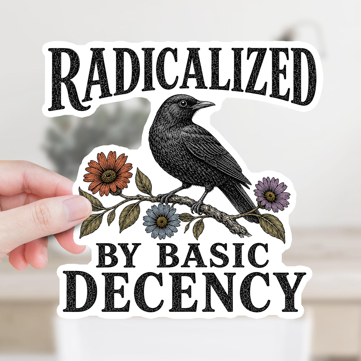 Radicalized by Basic Decency Sticker or Magnet