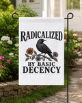 Radicalized by Basic Decency Garden Flag