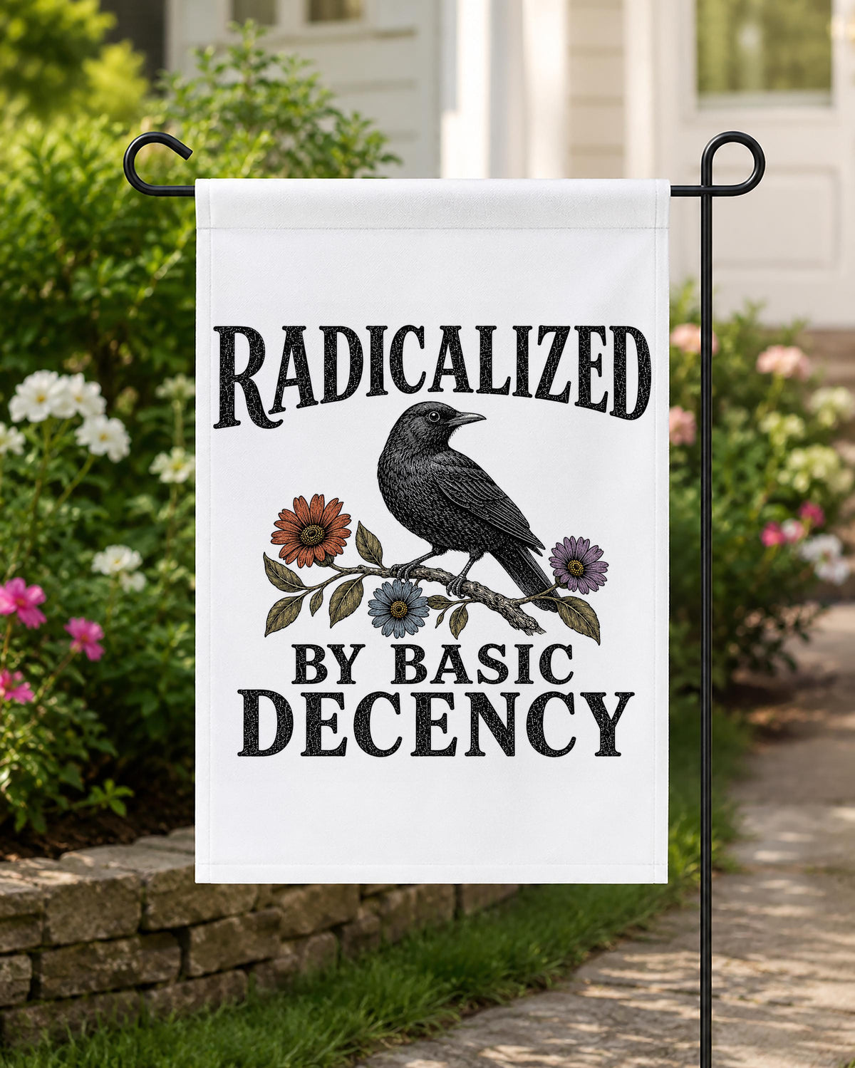 Radicalized by Basic Decency Garden Flag