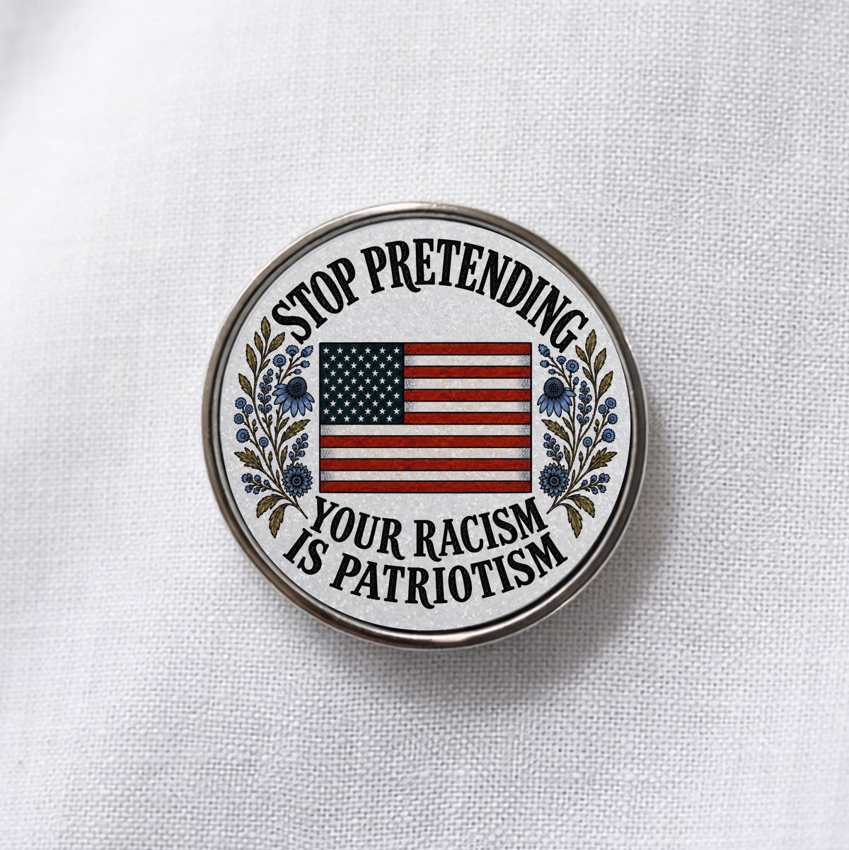 Stop Pretending Your Racism Is Patriotism Lapel Pin