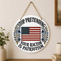 Stop Pretending Your Racism Is Patriotism Wall Hanging