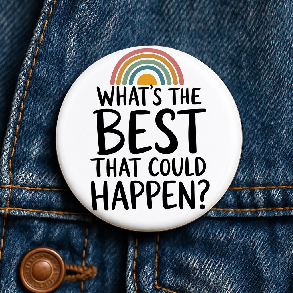 What's the Best That Could Happen Button Positive Mindset Pin Anxiety Gift Mental Health Button Therapist Gift Rainbow Encouragement Pin