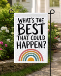 What's the Best That Could Happen Garden Flag