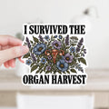 I Survived the Organ Harvest Sticker or Magnet