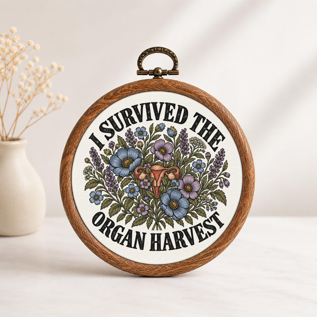 I Survived the Organ Harvest Faux Embroidery Hoop
