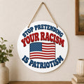 Stop Pretending Your Racism Is Patriotism Wall Hanging
