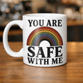 You Are Safe With Me Mug