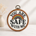 You Are Safe With Me Faux Embroidery Hoop