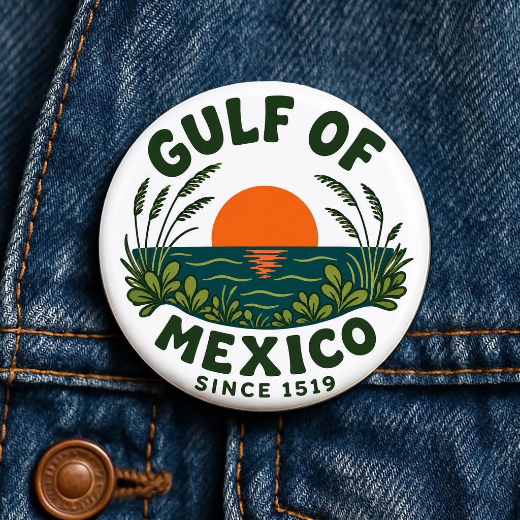 Gulf of Mexico Since 1519 Button Anti Trump FDT Gulf of America Protest Liberal Anti MAGA Political Resistance Gift