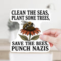 Clean the Seas Plant Some Trees Save the Bees Punch Nazis Sticker or Magnet