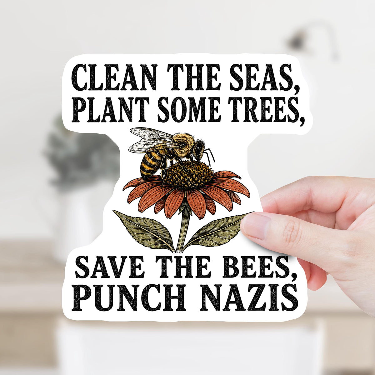 Clean the Seas Plant Some Trees Save the Bees Punch Nazis Sticker or Magnet