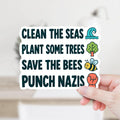 Clean the Seas Plant Some Trees Save the Bees Punch Nazis Sticker or Magnet