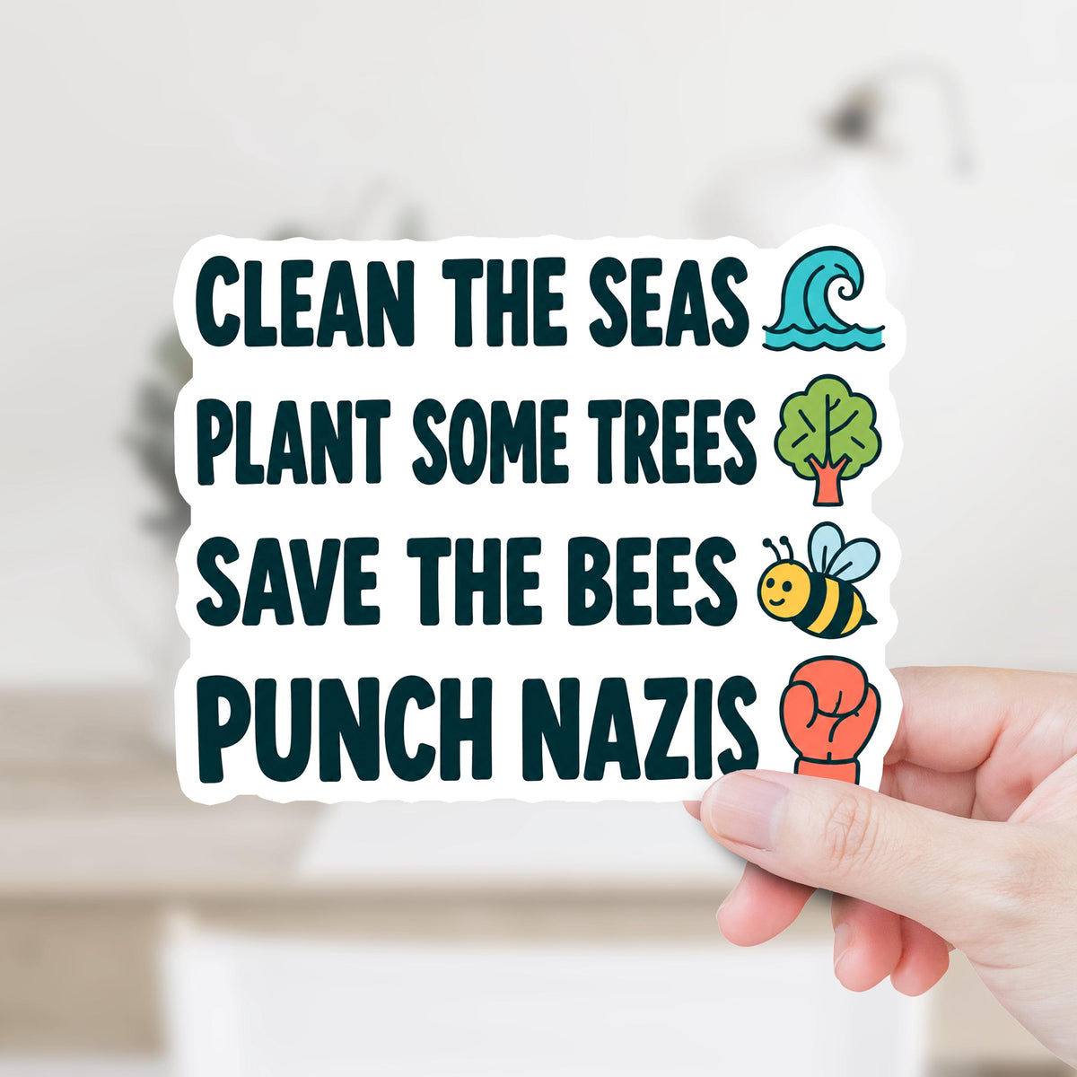 Clean the Seas Plant Some Trees Save the Bees Punch Nazis Sticker or Magnet