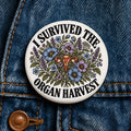 I Survived the Organ Harvest Button Hysterectomy Humor Uterus Removal Gift Surgery Recovery Pin