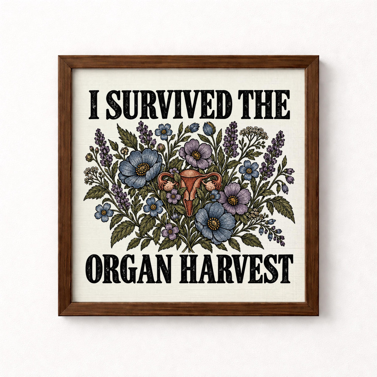 I Survived the Organ Harvest Unframed Art Print