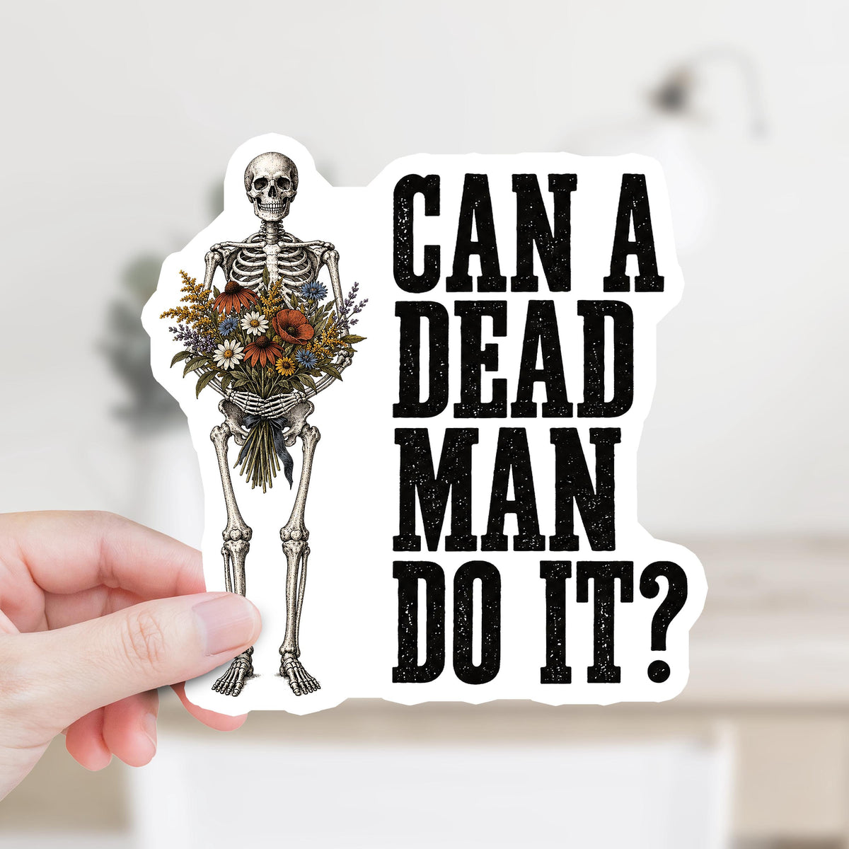 Can a Dead Man Do It Sticker or Magnet