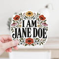 I Am Jane Doe Sticker or Magnet